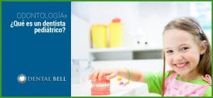 que es un dentista pediatrico